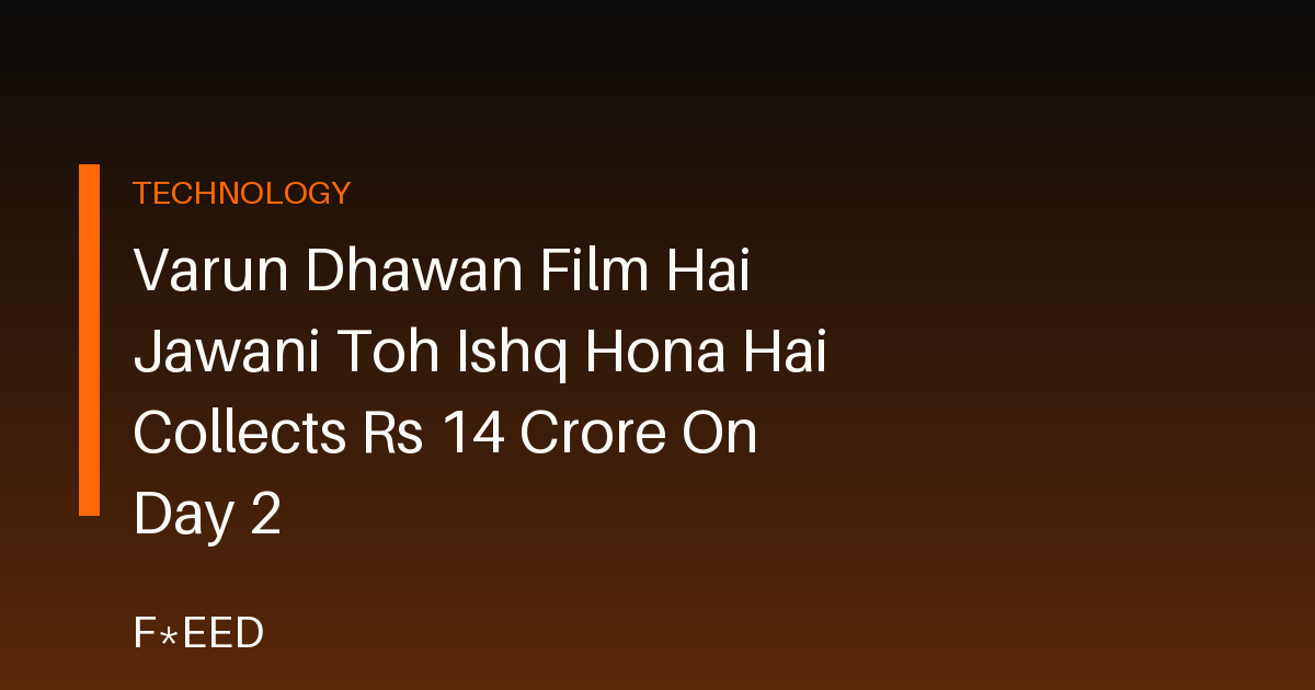 Varun Dhawan Film Hai Jawani Toh Ishq Hona Hai Collects Rs 14 Crore On Day 2